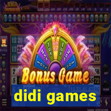 didi games